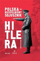 Polska. Niespełniony sojusznik Hitlera