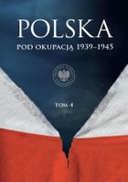 Polska pod okupacją 1939-1945. Tom 4