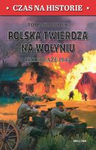 Polska twierdza na Wolyniu. Przebraże 1943