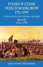 Polska w czasie trzech rozbiorów 1772-1799. Studia do historii ducha i obyczaju. Tom 3. 1791-1799