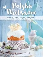 Polska Wielkanoc. baby, mazurki, serniki