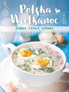 Polska Wielkanoc. Żurki, jajka, szynki