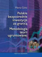 Polskie bezpośrednie inwestycje za granicą. Metodologia teorii ugruntowanej