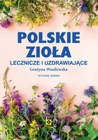 Polskie zioła lecznicze i uzdrawiające