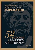 Poniedziałkowy imperator. 52 tygodnie z Markiem Aureliuszem