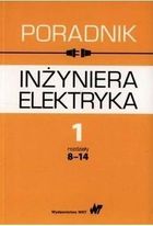 Poradnik inżyniera elektryka. Tom 1. Część 2. Rozdz. 8-14
