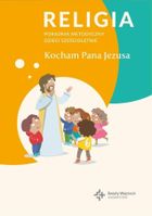 Poradnik metodyczny. Szkoła podstawowa 0. Kocham Pana Jezusa