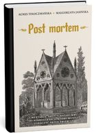 Post mortem. Cmentarze, krypty, katakumby