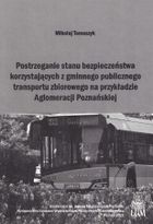 Postrzeganie stanu bezpieczeństwa korzystających z gminnego publicznego transportu zbiorowego na przykładzie aglomeracji poznańskiej
