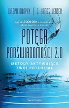 Potęga podświadomości 2.0. Metody aktywujące