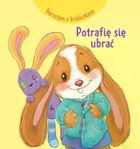 Potrafię się ubrać. Dorastam z króliczkiem