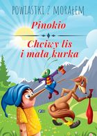 Powiastki z morałem. Pinokio. Chciwy lis i mała kurka