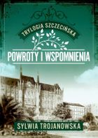 Powroty i wspomnienia. Trylogia szczecińska. Tom 3