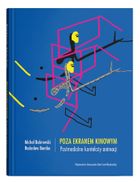 Poza ekranem kinowym. Postmedialne konteksty animacji