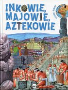 Poznaj świat. Inkowie, Majowie, Aztekowie