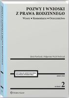 Pozwy i wnioski z prawa rodzinnego. Wzory. Komentarze. Orzecznictwo