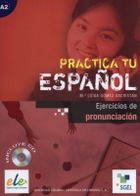 Practica tu espanol. Ejercicios de pronunciacion