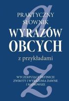 Praktyczny słownik wyrazów obcych z przykładami