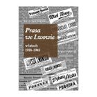 Prasa we Lwowie w latach 1918-1945