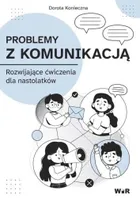 Problemy z komunikacją. Rozwijające ćwiczenia dla nastolatków