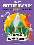Profesor Dumbledore. Przewodnik po serii Harry Potter. Mały potterownik