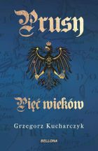 Prusy. Pięć wieków