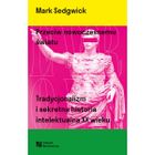 Przeciw nowoczesnemu światu. Tradycjonalizm i sekretna historia intelektualna XX wieku