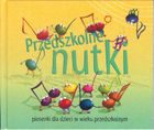 Przedszkolne nutki. Piosenki dla dzieci + CD