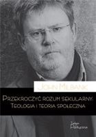 Przekroczyć rozum sekularny. Teologia i teoria społeczna
