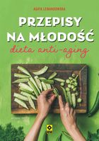 Przepisy na młodość. Dieta anti-aging