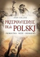 Przepowiednie dla Polski. Proroctwa - wizje