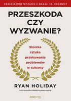 Przeszkoda czy wyzwanie? Stoicka sztuka przekuwania problemów w sukcesy