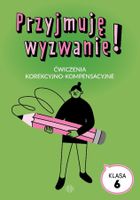 Przyjmuję wyzwanie! Klasa 6. Ćwiczenia
