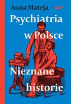 Psychiatria w Polsce. Nieznane historie