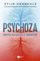Psychoza. Umysł na granicy światów