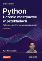 Python. Uczenie maszynowe w przykładach. Najlepsze praktyki w realnych zastosowaniach
