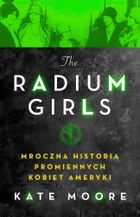 Radium Girls. Mroczna historia promiennych kobiet Ameryki