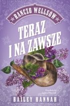 Ranczo Wellsów. Tom 1. Teraz i na zawsze
