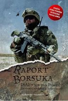Raport Borsuka. ISAF nie dla idiotów. Dziennik wojenny z Afganistanu