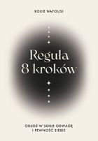 Reguła 8 kroków. Obudź w sobie odwagę i pewność siebie