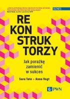 Rekonstruktorzy. Jak porażkę zamienić w sukces