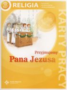 Religia. Przyjmujemy Pana Jezusa. Karty pracy. Szkoła podstawowa. Klasa 3