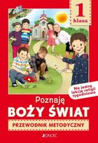 Religia. Szkoła Podstawowa. Część 1. Przewodnik metodyczny. Poznaję Boży Świat