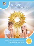 Religia. Trwajcie w miłości mojej. Podręcznik dla klasy IV szkoły podstawowej