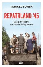 Repatrland `45. Drogi Polaków na Ziemie Odzyskane (książka z autografem)