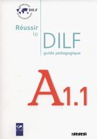 Reussir le DILF A1.1. Guide pedagogique