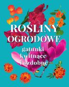 Rośliny ogrodowe. Gatunki kwitnące i ozdobne