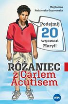 Różaniec z Carlem Acutisem. Podejmij 20 wyzwań Maryi!