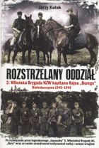 Rozstrzelany oddział. Tom 3. Wileńska Brygada NZW kapitana Rajsa "Burego"