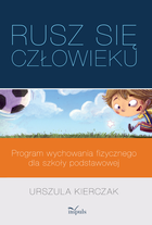Rusz się człowieku. Program wychowania fizycznego dla szkoły podstawowej